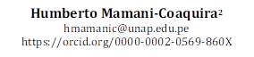 Humberto Mamani-Coaquira2
hmamanic@unap.edu.pe 
https://orcid.org/0000-0002-0569-860X 

