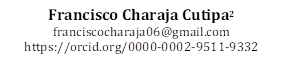 Francisco Charaja Cutipa2
franciscocharaja06@gmail.com 
https://orcid.org/0000-0002-9511-9332
